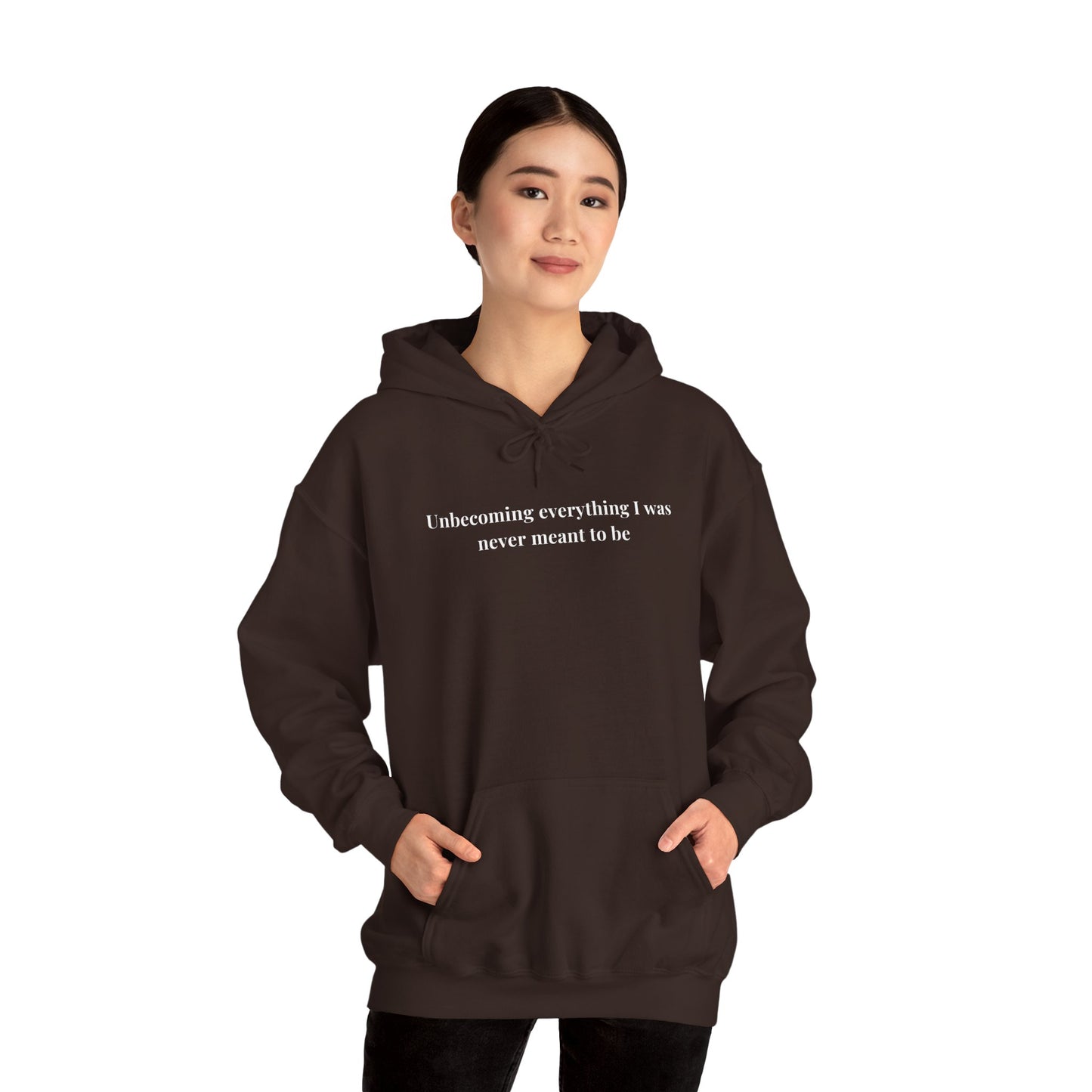 Unbecoming everything i was never meant to be Hoodie