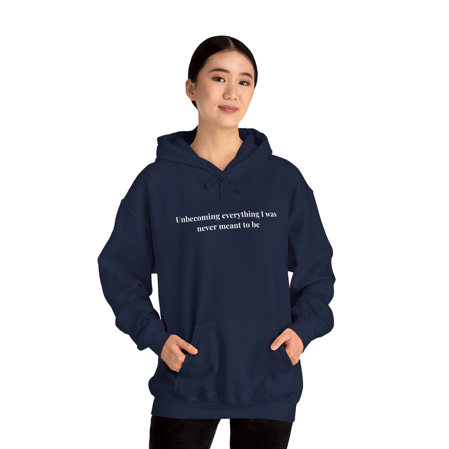 Unbecoming everything i was never meant to be Hoodie