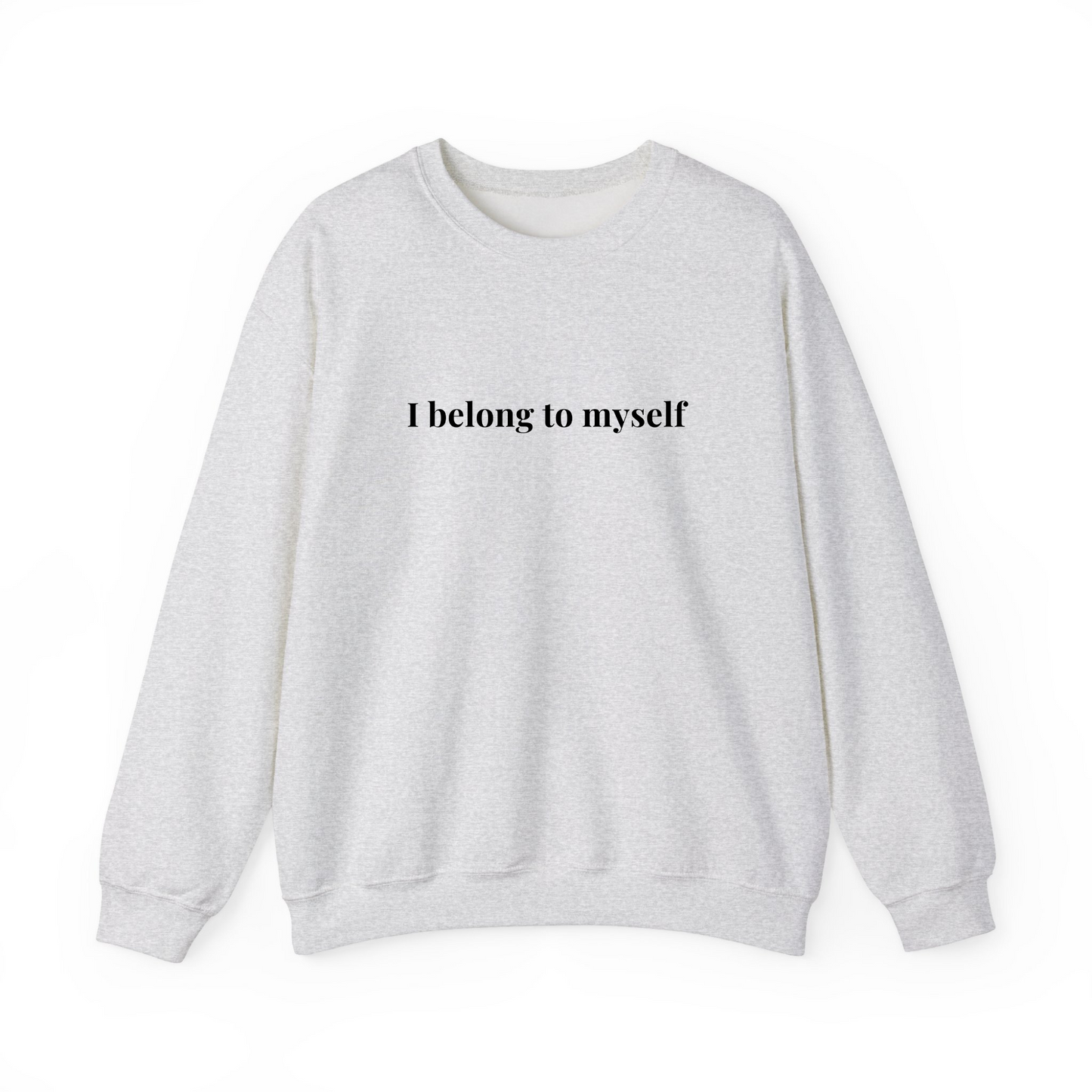 I belong to myself sweatshirt